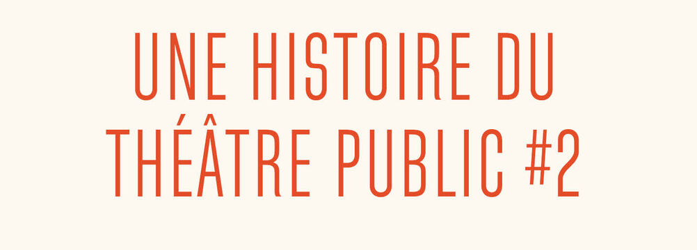 Une histoire du théâtre public - Conférence animée par Jean-François Marguerin - Episode 2