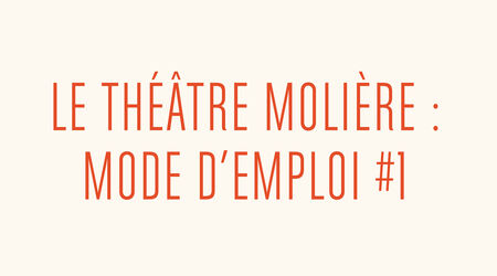 Tour d'horizons / Le soutien à la création artistique, Tour d'horizon : Le Théâtre Molière, mode d'emploi #1 - Le soutien à la création