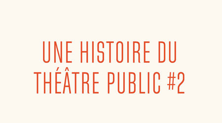 Tour d'horizons / Une histoire du théâtre public - Seconde époque, les temps incertains, Une histoire du théâtre public - Conférence animée par Jean-François Marguerin - Episode 2