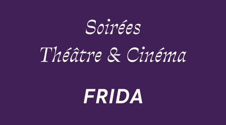 Théâtre & Cinéma / Frida