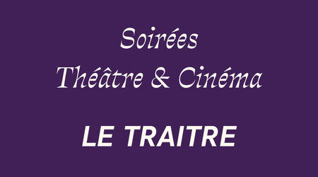 Théâtre & Cinéma / Le Traitre