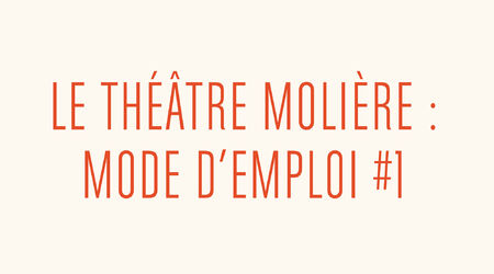 Tour d'horizon / Le soutien à la création artistique, Tour d'horizon : Le Théâtre Molière, mode d'emploi #1 - Le soutien à la création