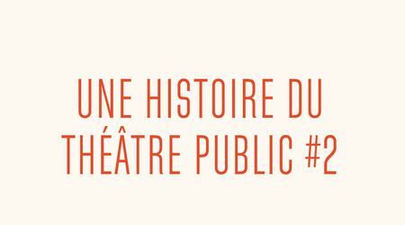 Tour d'horizon / Une histoire du théâtre public - Seconde époque, les temps incertains, Une histoire du théâtre public - Conférence animée par Jean-François Marguerin - Episode 2