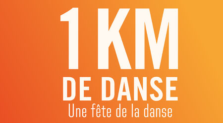 Saison 2026 – 2027 / 1 km de danse, 1 KM DE DANSE | Une fête de la danse gratuite, dans l'espace public | Temps fort Alors, on danse !